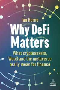 Why Defi Matters: What Cryptoassets, Web3 and the Metaverse Really Mean for Finance - 2878085517