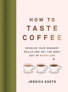 Enjoying Coffee: A Guide to Our Sense of Taste, Flavor, and Palate Development - 2877045456