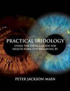Practical Iridology: Using the Eyes as a Guide to Health Risks and Wellbeing - 2878438069