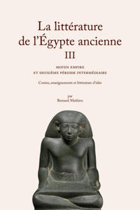 La Littrature de l'gypte ancienne. Volume III - 2877640533