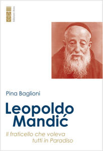 Leopoldo Mandic. Il fraticello che voleva tutti in Paradiso - 2877640514