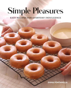 Simple Pleasures: Sweet and Savory Recipes for Everyday Indulgence - 2876226572