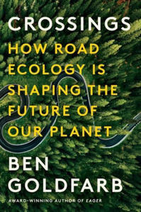 Crossings: How Road Ecology Is Shaping the Future of Our Planet - 2878444483