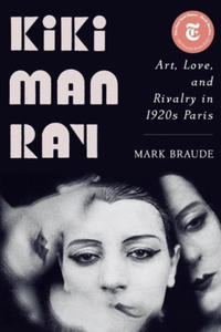 Kiki Man Ray: Art, Love, and Rivalry in 1920s Paris - 2876622997