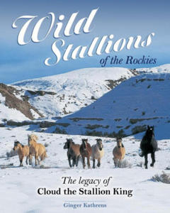 Wild Stallions of the Rockies: The Legacy of Cloud the Stallion King - 2878616371