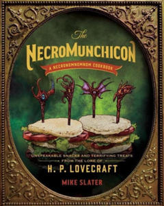 The Necromunchicon: Unspeakable Snacks & Terrifying Treats from the Lore of H. P. Lovecraft - 2875907168