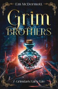 Grim Brothers: A Grimdark Fairy Tale (A Cursed Woods Novella) - 2874005420