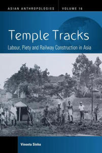 Temple Tracks: Labour, Piety and Railway Construction in Asia - 2875672550