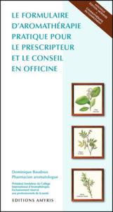 Le formulaire d'aromathrapie pratique pour le prescripteur et le conseil en officine - 2873036016