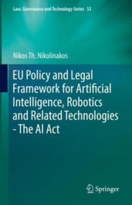 EU Policy and Legal Framework for Artificial Intelligence, Robotics and Related Technologies - The AI Act - 2877496426