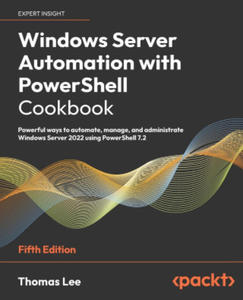 Windows Server Automation with PowerShell Cookbook - Fifth Edition - 2876942352