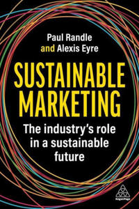 Sustainable Marketing: How to Transform Your Marketing Practice and Processes - 2876839293