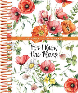 For I Know the Plans (2024 Planner): 12-Month Weekly Planner - 2876942274