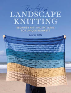 The Art of Landscape Knitting: Beginner Knitting Patterns for Bespoke Blankets - 2877496405