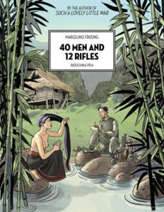 40 Men and 12 Rifles: Indochina 1954 - 2875800245