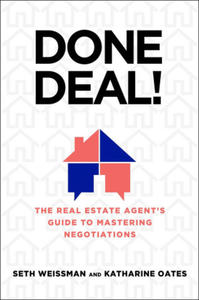 Done Deal!: The Real Estate Agent's Guide to Mastering Negotiations - 2876338831