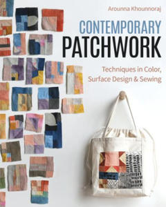 Contemporary Patchwork: Techniques in Color, Surface Design & Sewing - 2877754636