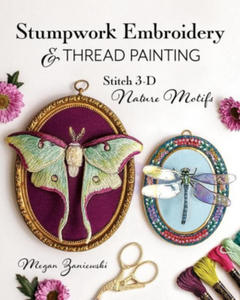 Stumpwork Embroidery & Thread Painting: Stitch 3-D Nature Motifs - 2877950433