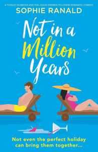 Not in a Million Years: A totally hilarious and feel-good enemies-to-lovers romantic comedy - 2874075770