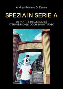 Spezia in serie A. Le partite delle Aquile attraverso gli occhi di un tifoso - 2877308463