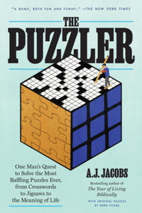 The Puzzler: One Man's Quest to Solve the Most Baffling Puzzles Ever, from Crosswords to Jigsaws to the Meaning of Life - 2873899281