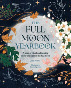 The Full Moon Yearbook: A Year of Ritual and Healing Under the Light of the Full Moon. - 2878318714