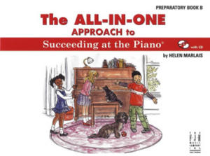 The All-In-One Approach to Succeeding at the Piano, Preparatory Book B - 2877970276