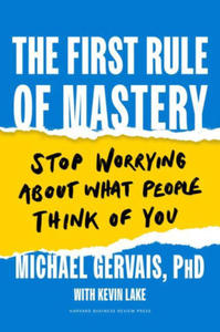 The First Rule of Mastery: Stop Worrying about What People Think of You - 2877287822