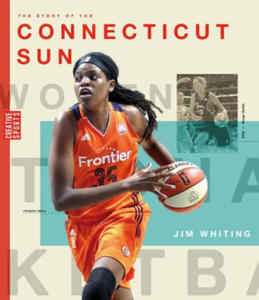 The Story of the Connecticut Sun: The Wnba: A History of Women's Hoops: Connecticut Sun - 2877308453