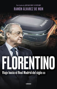 FLORENTINO. VIAJE HACIA EL REAL MADRID DEL SIGLO XXI - 2875128069