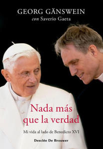 NADA MAS QUE LA VERDAD MI VIDA AL LADO DE BENEDICTO XVI - 2873636064