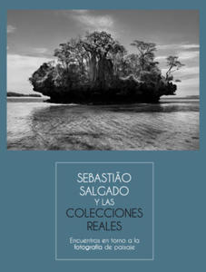 SEBASTIAO SALGADO Y LAS COLECCIONES REALES. ENCUENTROS EN TO - 2877308449