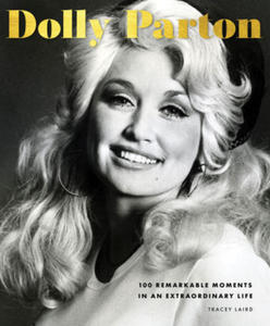 Dolly Parton: 100 Remarkable Moments in an Extraordinary Life - 2877045325
