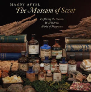 The Museum of Scent: Exploring the Curious and Wondrous World of Fragrance - 2877033984