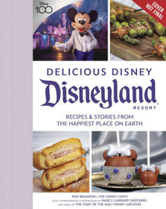 Delicious Disney: Disneyland: Recipes & Stories from the Happiest Place on Earth - 2876544117