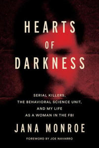 Hearts of Darkness: My Life Breaking Barriers in the FBI and Fighting the Evil Among Us - 2876123657