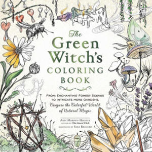 The Green Witch's Coloring Book: From Enchanting Forest Scenes to Intricate Herb Gardens, Conjure the Colorful World of Natural Magic - 2875665799