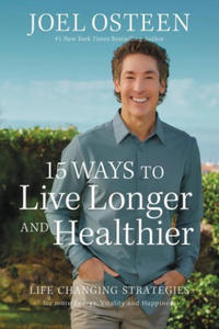 15 Ways to Live Longer and Healthier: Life Changing Strategies for More Energy, Vitality, and Happiness - 2877166212