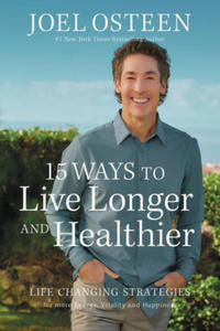 15 Ways to Live Longer and Healthier: Life Changing Strategies for More Energy, Vitality, and Happiness - 2877186386