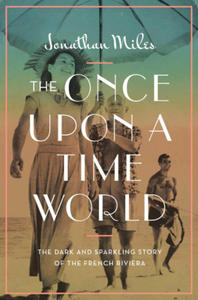 The Once Upon a Time World: The Dark and Sparkling Story of the French Riviera - 2876338795