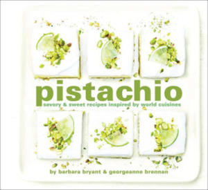 Pistachio: Savory & Sweet Recipes Inspired by World Cuisines - 2875913902