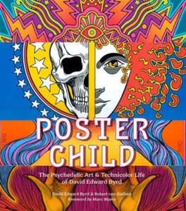 Poster Child: The Psychedelic Art & Technicolor Life of David Edward Byrd - 2878801324