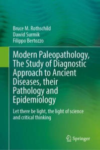 Modern Paleopathology, The Study of Diagnostic Approach to Ancient Diseases, their Pathology and Epidemiology - 2875913897