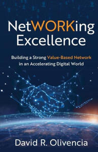 NetWORKing Excellence: Building a Strong Value-Based Network in an Accelerating Digital World - 2874307148