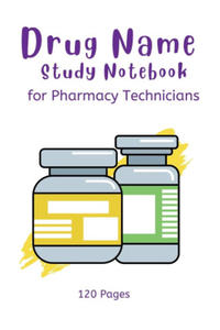 Drug Name Study Notebook - for Pharmacy Technicians - 2878632587