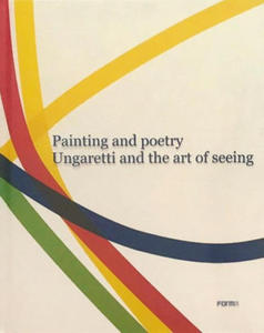 Painting and Poetry. Ungaretti and the art of seeing - 2878798494