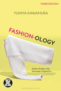Fashion-Ology: Fashion Studies in the Postmodern Digital Era - 2878313781