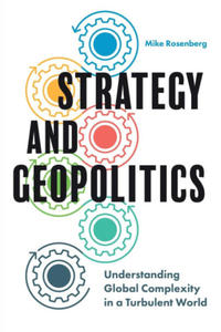 Strategy and Geopolitics: Understanding Global Complexity in a Turbulent World - 2877964561