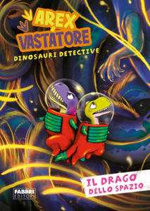 drago dello spazio. Arex e Vastatore, dinosauri detective - 2873635484