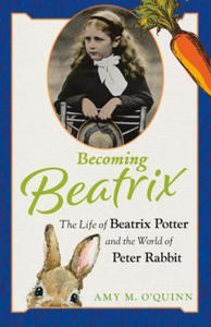 Becoming Beatrix: The Life of Beatrix Potter and the World of Peter Rabbit - 2877970186